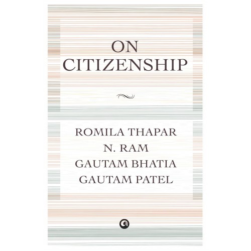 Aleph Book Company's ON CITIZENSHIP by Romila Thapar, N. Ram, Gautam Bhatia and Gautam Patel 